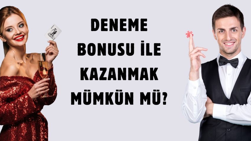 Deneme Bonusu ile Kazanmak Mümkün Mü